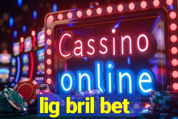 lig bril bet